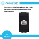 Connettore Telefonica Presa RJ11 MBL Nero 1M Compatibile Bticino Living International BLN2354