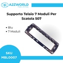 Supporto Telaio 7 Moduli Per Scatola 507 MBL 7M Blu Compatibile Bticino Living BLN0207