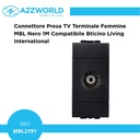 Connettore Presa TV Terminale Femmine MBL Nero 1M Compatibile Bticino Living International BLN2251