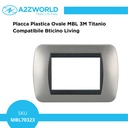 Placca Plastica Ovale MBL 3M Titanio Compatibile Bticino Living BLN88308