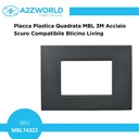 Placca Plastica Quadrata MBL 3M Acciaio Scuro Compatibile Bticino Living BLN89307