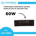 Trasformatore Alimentatore LED Slim Sottile 60W DC 24V AC 220-240V IP20 118X35X25mm